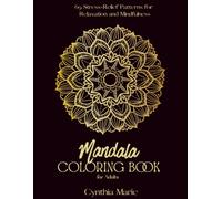Mandala Coloring Book for Adults: 69 Stress-Relief Patterns for Relaxation and Mindfulness