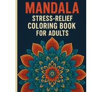 Mandala Coloring Book for Adults: A Beautiful Collection of Relaxing Mandalas for Stress Relief, Mindfulness, and Self-Care | Ideal for Beginners and Women Seeking Calm