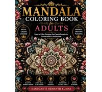 Mandala Coloring Book for Adults: An Adult Coloring Book Featuring Intricate Mandala Designs for Stress Relief, Relaxation, Mindfulness, and Creative Expression