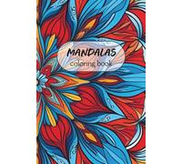 Mandala Coloring Book for Adults: An Inspiring Collection of Mandalas to Color Your Way to Peace, Focus, and Creativity - Ideal for Colored Pencils, Markers, and Gel Pens