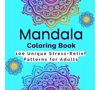 Mandala Coloring Book for Adults: Anti-Stress Coloring Book with 100 Unique Mandalas