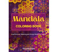 MANDALA COLORING BOOK: For Adults, Beautiful, Inspirational, Unique Patterns for Stress Relief, and Relaxation.