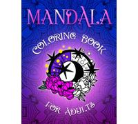 Mandala Coloring Book for Adults: Celestial, Magical, Mystical Themed Coloring Pages for Hours of Adult Relaxation