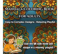 Mandala Coloring Book for Adults: Easy to Complex Designs with Relaxing Playlist for Stress Relief & Mindfulness