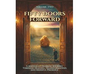 Mandala Coloring Book for Adults: Fifty Doors Forward - 25 Healing Mandalas with Guided Rituals & Affirmations: Emotional Transformation Through ... Therapeutic Journal | Single-Sided | 8.5 x 11