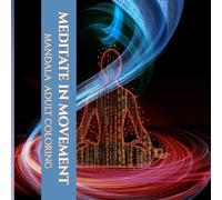 Mandala Coloring Book for Adults : Meditate in Movement: Shift in motion and unleash your creative spirit and meditate in movement