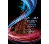Mandala Coloring Book for Adults : Meditate in Movement: Shift in motion and unleash your creative spirit and meditate in movement