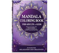 Mandala Coloring Book for Adults: Relaxation and Creativity on Every Page - Explore the World of Mandalas with Art and Inner Peace