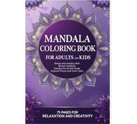 Mandala Coloring Book for Adults: Relaxation and Creativity on Every Page - Explore the World of Mandalas with Art and Inner Peace