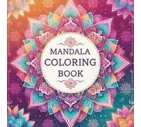 Mandala Coloring Book for Adults: Relaxing and Beautiful Mandala Designs for Stress Relief & Mindfulness