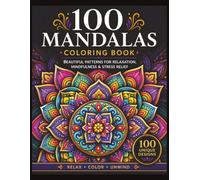 Mandala Coloring Book for Adults: Relaxing Designs for Stress Relief, Calm, and Creativity. 100 unique large-print Mandalas design.