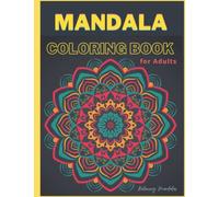 Mandala Coloring Book For Adults | Relaxing Mandalas: Calming Coloring Books For Adults |Mindful Coloring Book |Therapeutic Coloring Books | Coloring Books for Seniors | A4 Large Print (8.5"x 11")