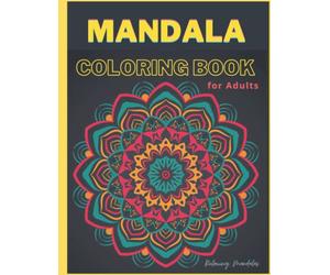 Mandala Coloring Book For Adults | Relaxing Mandalas: Calming Coloring Books For Adults |Mindful Coloring Book |Therapeutic Coloring Books | Coloring Books for Seniors | A4 Large Print (8.5"x 11")