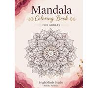 Mandala Coloring Book for Adults: Relaxing Stress Relief Designs for Mindfulness and Creativity