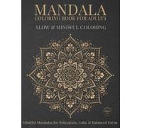 Mandala Coloring Book for Adults: Slow & Mindful Coloring: Mindful Mandalas for Relaxation, Calm & Balanced Focus (StillHaven Studio Mandalas - Normal Series)
