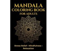 Mandala Coloring Book For Adults: Stress Relief, Mindfulness & Relaxation