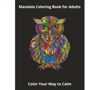 Mandala Coloring Book for Adults: Stress Relief & Relaxation with Beautiful, Intricate and Easy Mandala Designs for Mindfulness and Creativity