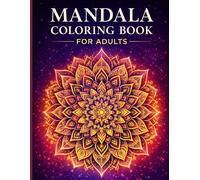Mandala Coloring Book for Adults: Stress Relief & Relaxation with Beautiful Mandala Designs: 70+ Easy, Medium & Complex Mandala Patterns for Mindfulness, Anxiety Relief and Creative Calm