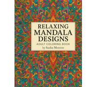 Mandala Coloring Book for Adults: Stress Relieving Designs, Relaxing Patterns, and Beautiful Artwork to Inspire Creativity and Mindfulness (Adult Coloring books)