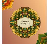 Mandala Coloring Book For Adults, Teens, and kids. 39 Relaxing Designs for Stress Relief And Creativity!: Easy to Hard Mandalas for Teens, Adults, ... Mindful Coloring for Stress Relief and Fun.