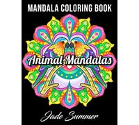 Mandala Coloring Book: For Adults with Cute Animal Mandalas, Fun Geometric Patterns, and Relaxing Flower Designs