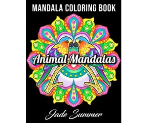 Mandala Coloring Book: For Adults with Cute Animal Mandalas, Fun Geometric Patterns, and Relaxing Flower Designs