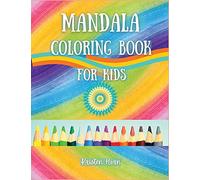 Mandala Coloring Book For Kids: Fun and Easy Coloring Book with Relaxing Mandalas for Boys, Girls, Beginners, Preschool and Kindergarten 50 Beautiful Mandalas