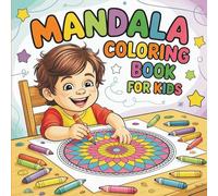 Mandala Coloring Book for Kids | Fun, Easy & Wholesome Designs for Boys & Girls | Relaxing Creative Activity Book for Learning Focus, Calm & ... for Children (Mindful Mandala Art Series)