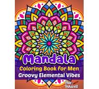 Mandala Coloring Book for Men: Groovy Elemental Vibes