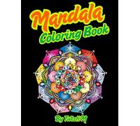 Mandala Coloring Book for Relaxation and Mindfulness: A Beautiful Collection of Stress-Relieving Mandalas to Calm the Mind and Boost Creativity (Relax ... Books for Mindfulness & Stress Relief)