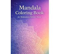 Mandala Coloring Book for Relaxation Before Sleep: Quiet 10-Minute Coloring Time to Calm Your Mind