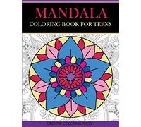 Mandala Coloring Book for Teens: Get Creative, Relax, and Have Fun with Meditative Mandalas