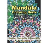 Mandala Coloring Book Intricate Designs: Beautiful and Detailed Mandalas For Teens and Adults