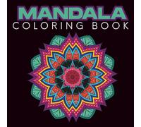 MANDALA coloring book: Libro antistress per adulti con 100 disegni unici: mandala geometrici, floreali, rilassanti e complessi. Ideale per ritrovare la calma e la concentrazione.
