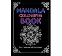 Mandala Coloring Book: Relax, Create and Color Your World