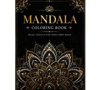 Mandala Coloring Book: Relax, Focus & Find Your Inner Peace