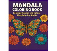 Mandala Coloring Book: Relaxing Animal and Nature Mandalas for Adults