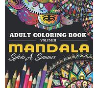 Mandala Coloring Book: Volume 2; For Adults and Teens; Stress Relieving; 56 Unique Designs; Coloring Pages for Relaxation and Happiness; Single-Sided; Perfect Size