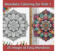 Mandala Coloring for Kids: Children’s Coloring Book for Mindfulness: Let Your Children Relax with Easy and Enjoyable Mandala Pictures to Color