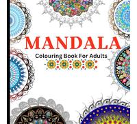Mandala Colouring Book For Adults: 40 Unique Mandalas For Relaxation and Stress Relief, Combination of Simple and Hard Mandalas
