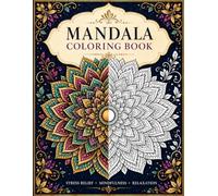 Mandala Colouring Book: Stress Relief - Mindfulness - Relaxation