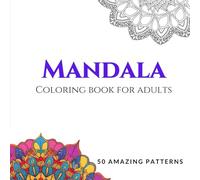 Mandala: Colouring Books for Adults (Adult Colouring Book) Easy to Hard: A Journey of Creativity & Relaxation - 50 Mandala Designs Inspired by Birds, Flowers, and Intricate Patterns