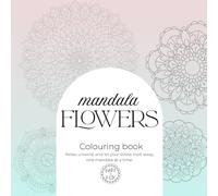 Mandala Colouring Volume 2: Flowers | Beautiful stress-relieving floral designs for mindful colouring: Relax, unwind, and let your stress melt away-one mandala at a time.
