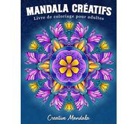 Mandala Créatifs: Livre de coloriage pour adultes avec des mandalas uniques sur différents thèmes : fleurs, animaux, mode, magie, saisons et bien plus encore