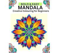MANDALA:Creative colouring for beginners: Bold and Easy Mandala Colouring Book Perfect for All ages