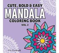 Mandala: Cute, Bold & Easy Coloring Book Vol. 2: 48 Simple Hand-Drawn Large Print Mandala Patterns | Relaxing & Calm Designs for Adults, Kids & Beginners (Bold & Easy: Mandala)