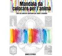 Mandala da colorare per l'anima: Libro da colorare spirituale per adulti e bambini (Società Ideale e Valori Umani)