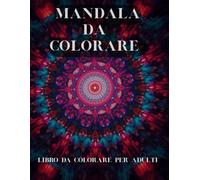 Mandala da colorare, un viaggio di relax e creatività: libro da colorare per adulti e bambini, con oltre 80 disegni da colorare per alleviare lo stress e rilassarsi