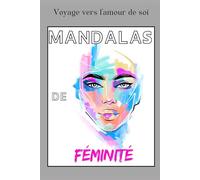 Mandala de la féminité: Voyage vers l'amour de soi