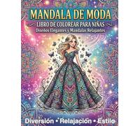 MANDALA DE MODA Libro de colorear para niñas: Imágenes para colorear modernas llenas de moda, belleza y fantasía